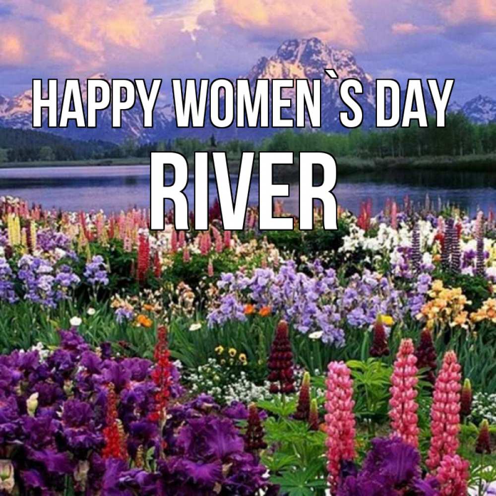 Greetings card с именем, River happy women`s day международный женский день Greetings with text for free download 